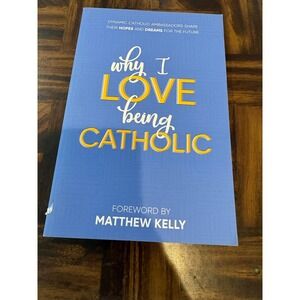 Why I Love Being Catholic Dynamic Catholic Matthew Kelly Softcover Book 2018